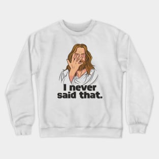 Funny Jesus // I Never Said That // Christian Humor Crewneck Sweatshirt